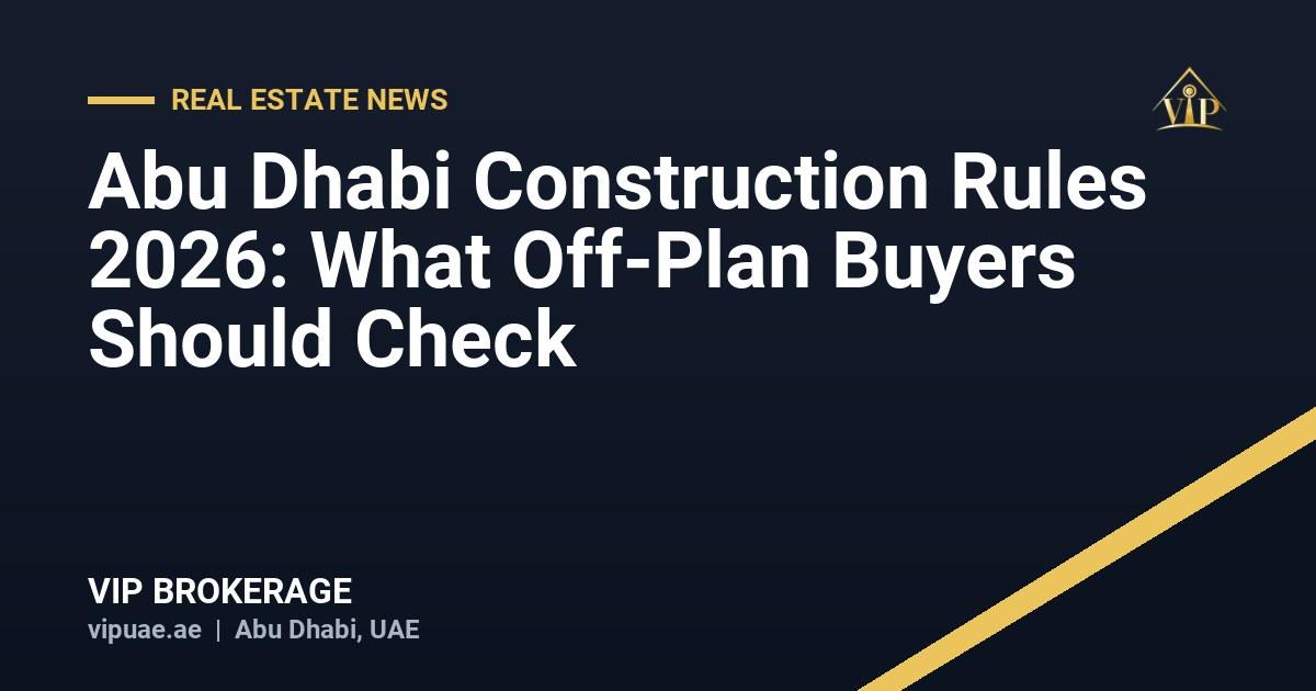 قواعد البناء الجديدة في أبوظبي 2026: ما يجب أن يتحقق منه المشتري